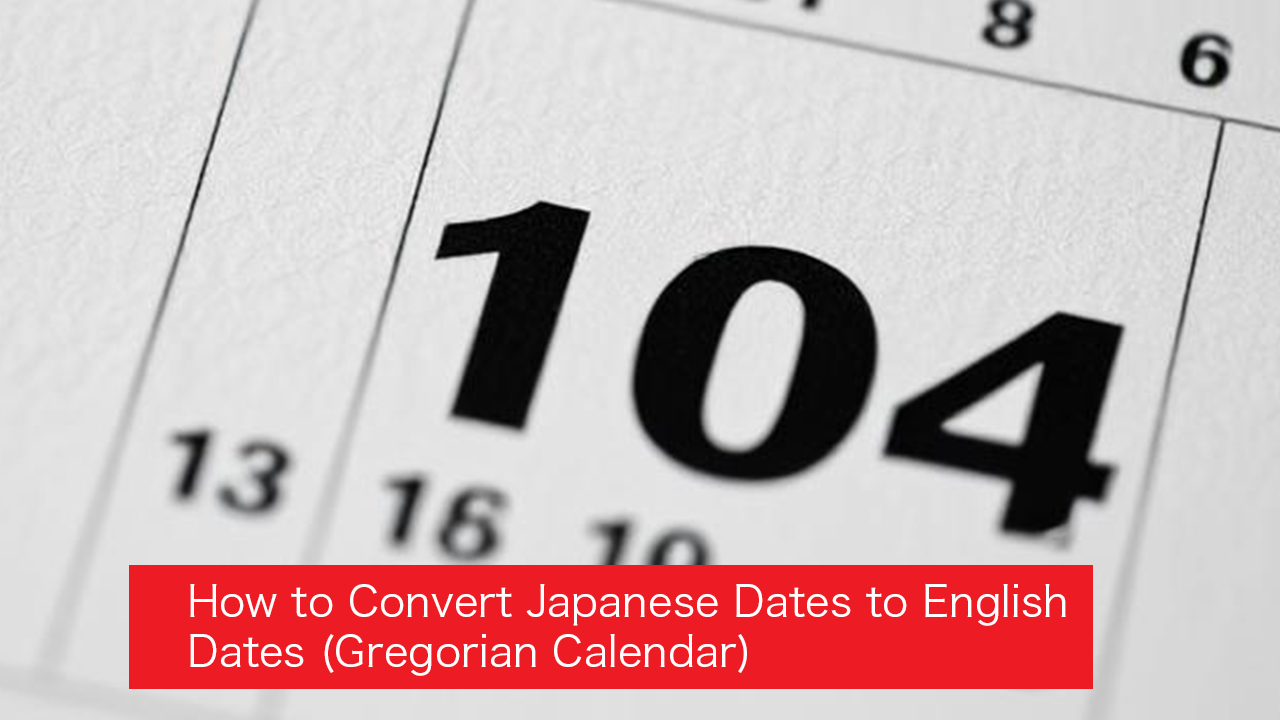 How to Convert Japanese Dates to English Dates (Gregorian Calendar)